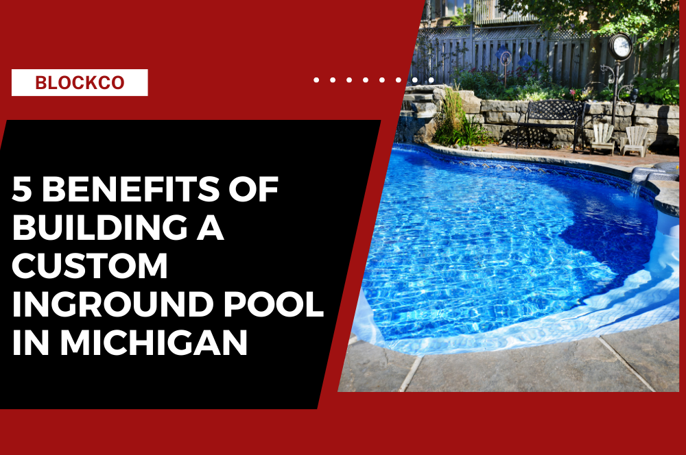 5 Benefits of Building a Custom Inground Pool in Michigan